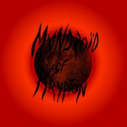 Mandroïd Of Krypton : Angry Space Zombies